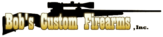 Bob's Custom Firearms - Quality Gunsmithing and Custom Work
